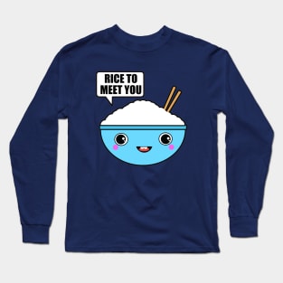 Rice to Meet You Long Sleeve T-Shirt